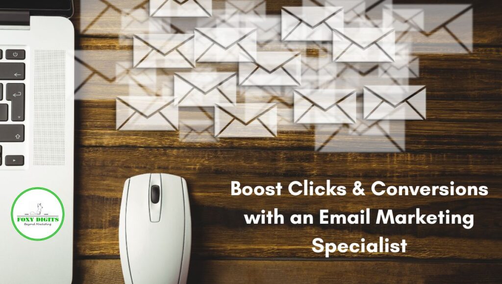 Boost Clicks & Conversions with an Email Marketing Specialist